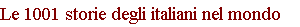 Le 1001 storie degli italiani nel mondo