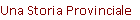 Una Storia Provinciale